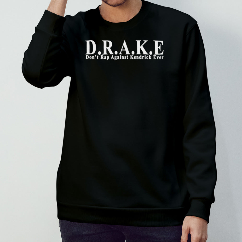 D.R.A.K.E donâ€™t rap against kendrick ever shirt