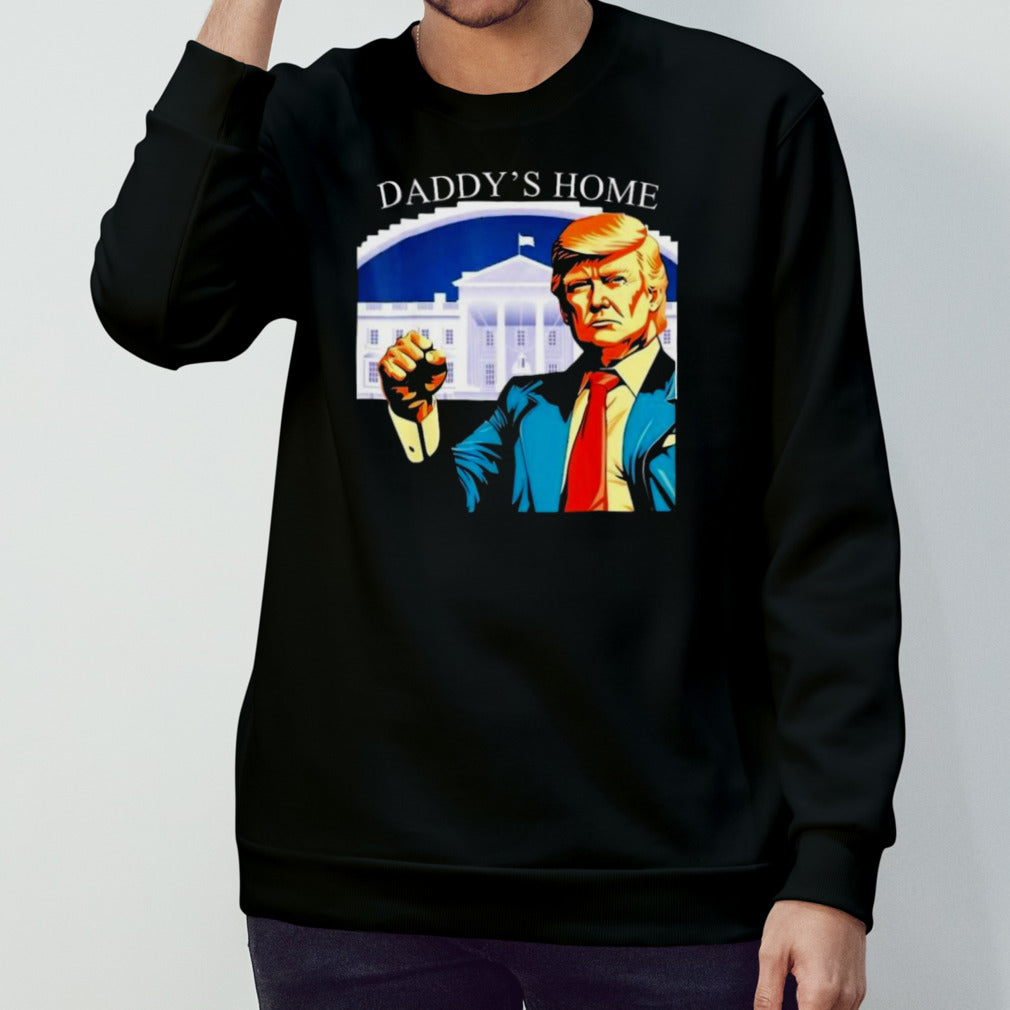 Daddys Homes, Trump 2024 T-Shirts
