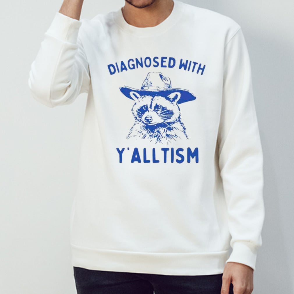 Diagnosed with ysâ€™alltism raccoon shirts
