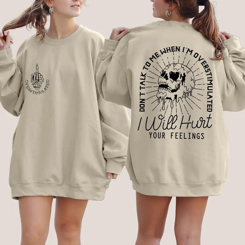 Don't Talk To Me When I'm Overstimulated Skeleton Halloween Sweatshirt Sarcastic Sweatshirt Funny Sweatshirt Saying Shirt Gift For Her
