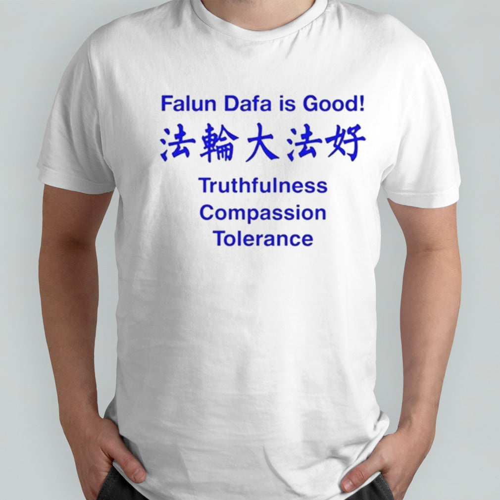Falun Dafa Is Good Truthfulness Compassion Tolerance Shirt