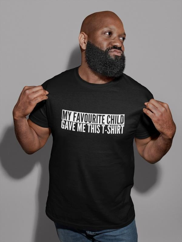 My Favourite Child Gave Me This T-Shirt Mens/Adults Novelty Tshirt - Funny/Joke/Gift/Theme/Present/Father's Day shirt