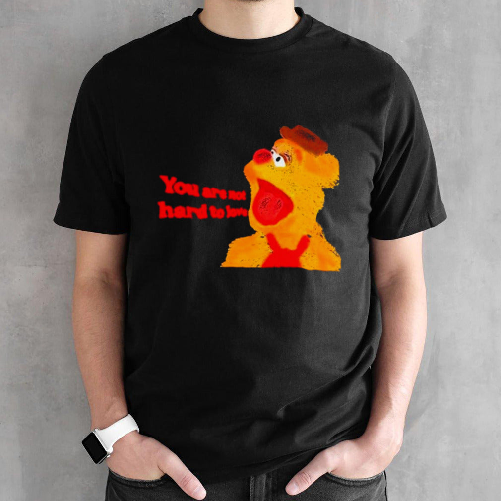 Fozzie bear you are not hard to love shirts