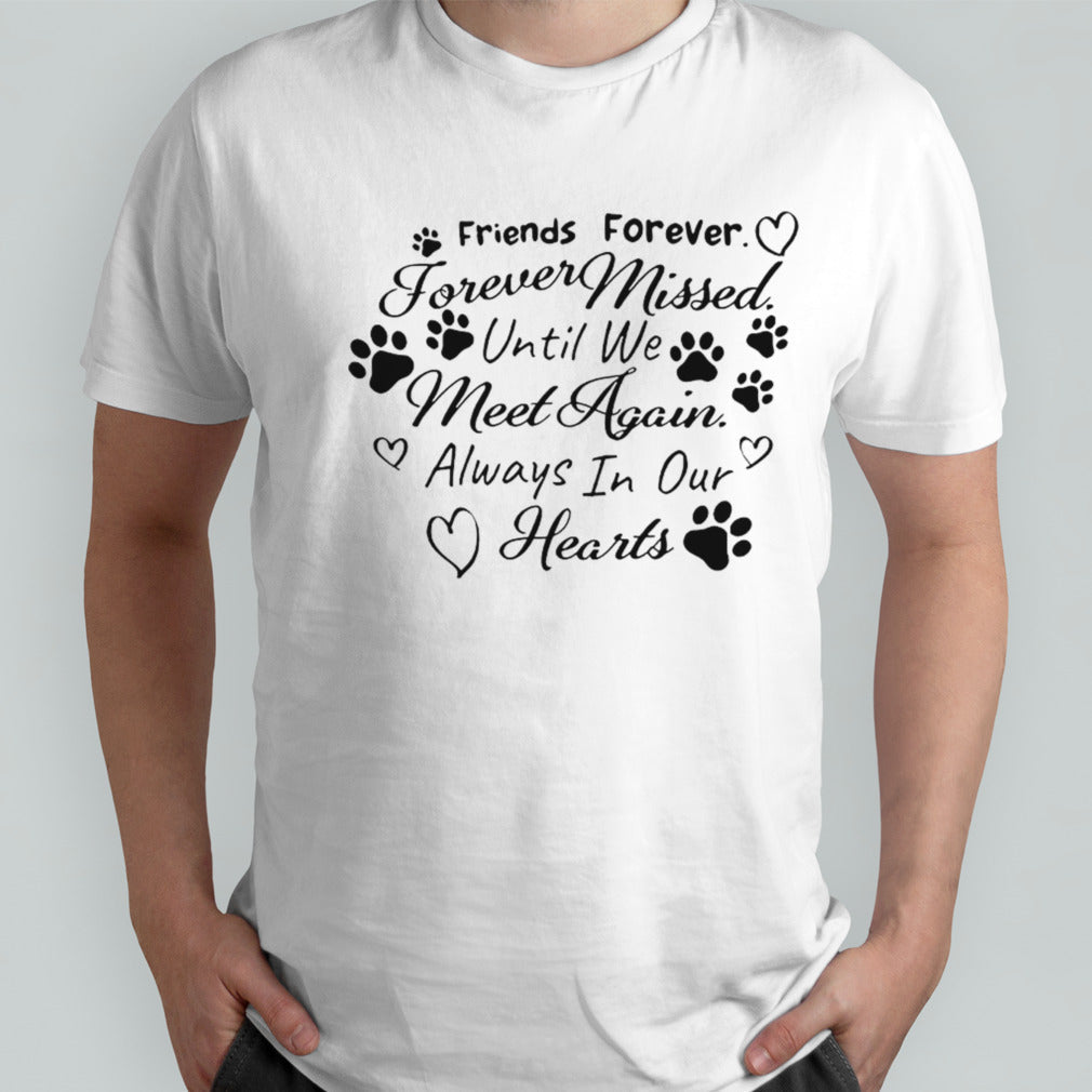 Friends forever forever missed until we meet again always in our hearts shirt