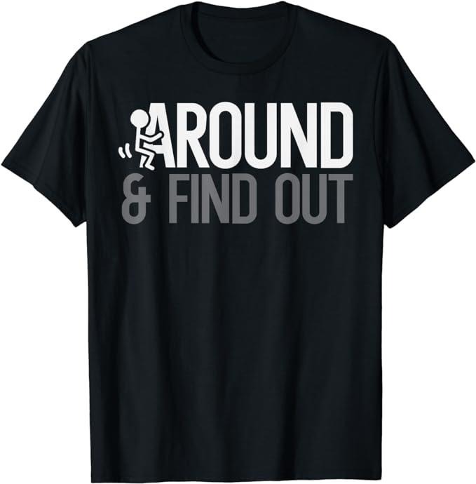 Funny Dark Humor Shirts For Men, Stick Man Around And Find Out FAFO Funny Adult Humor Men T-Shirt Menswear Casual Cotton