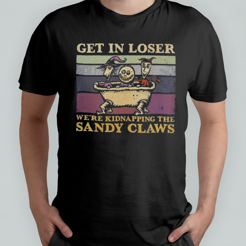 Get In Loser Weâ€™re Kidnapping The Sandy Claws T-shirt