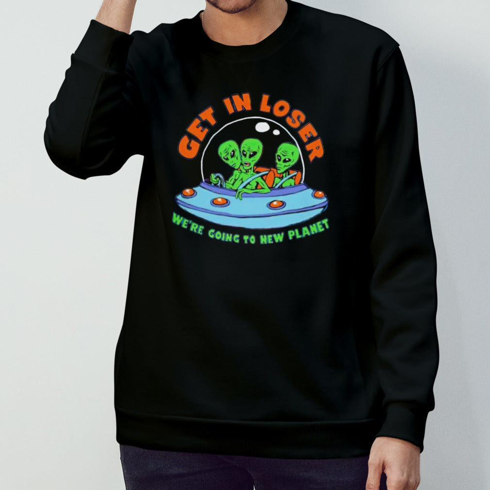Get in Alien wesâ€™re going to new planet shirts