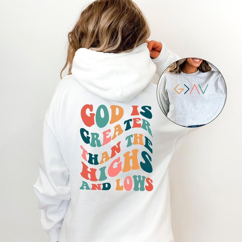 God Is Greater Than The Highs And Lows Sweatshirt, Faith Sweater, Groovy Christian Sweatshirt, God Hoodie, Jesus Sweatshirt, Religious  T-shirt, sweater and Hoodie