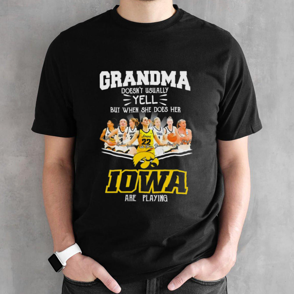 Grandma Doesnsâ€™t Usually Yell But When She Does Her Iowa Womensâ€™s Basketball Are Paying National Championship Signature Shirts