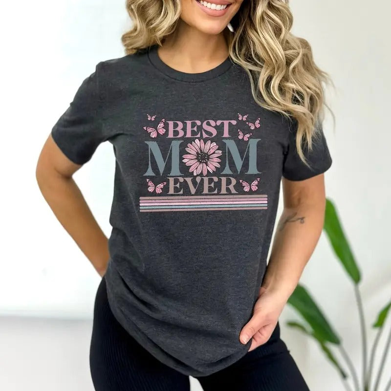 Happy Mother's Day Shirt, Best Mom Ever Shirt, Mom Gift, Mother's Day Shirt