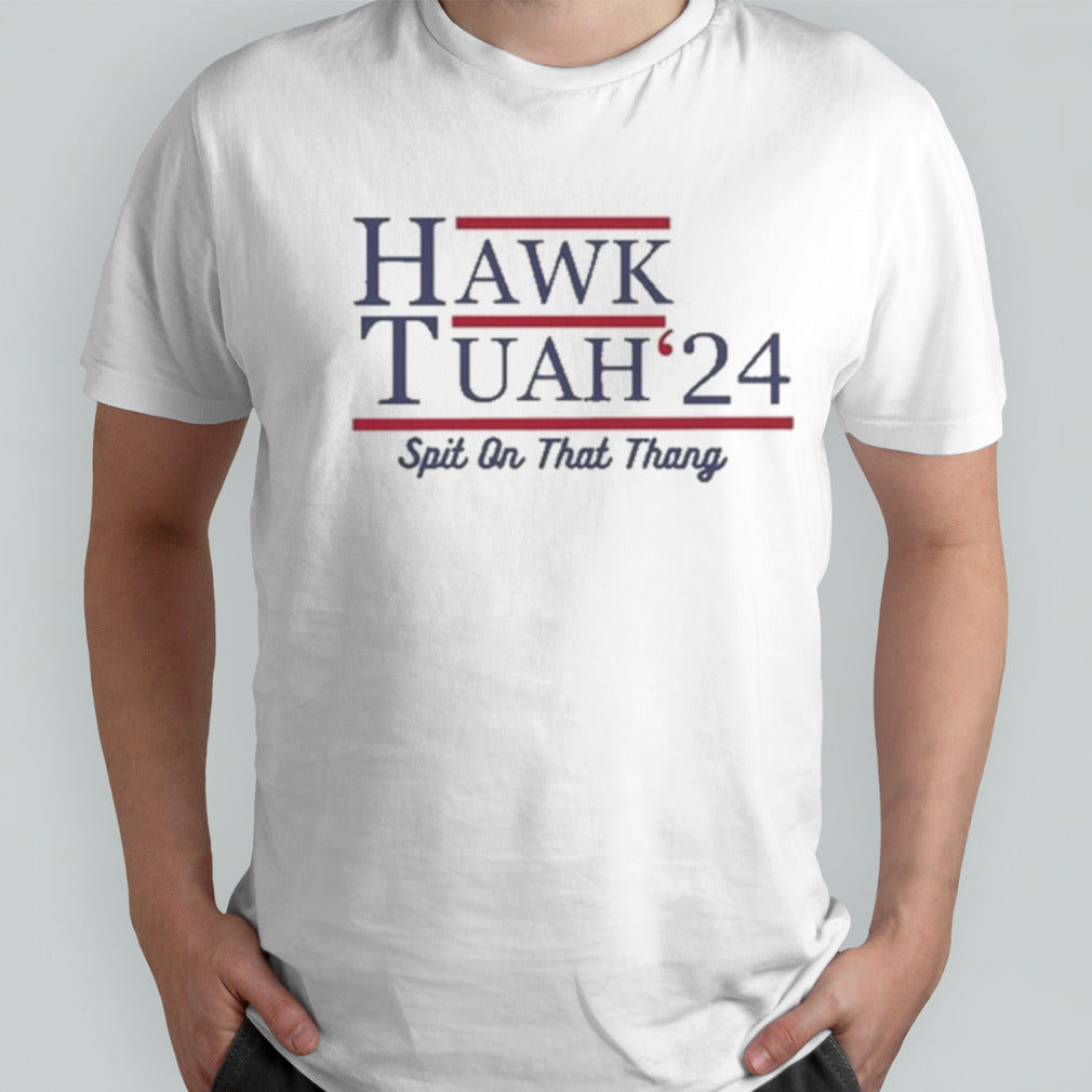 Hawk Tuah 24 Spit On That Thang shirt