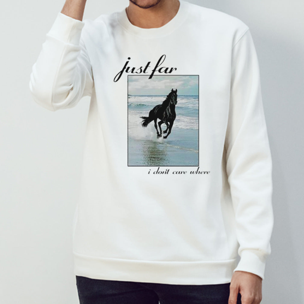 Horse I just I donsâ€™t care where shirts