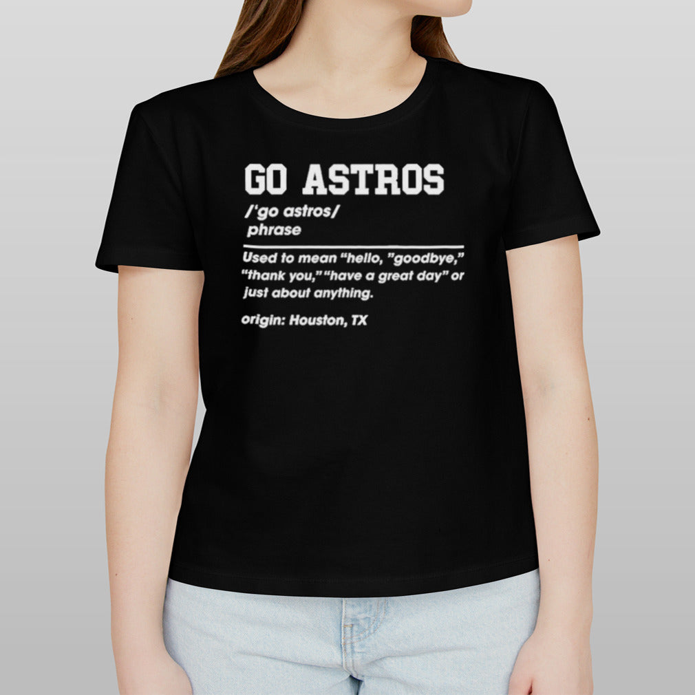 Houston Astros Go Astros Definition shirt