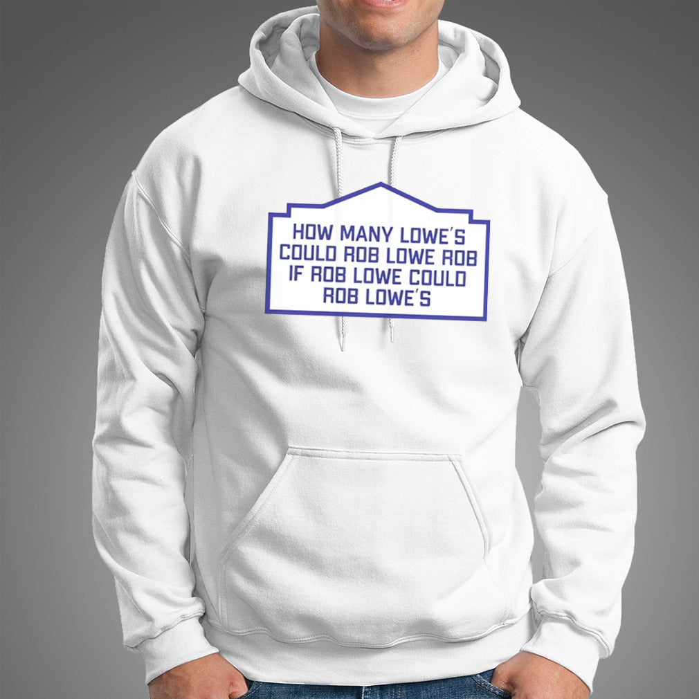 How many loweâ€™s could rob lowe rob shirt