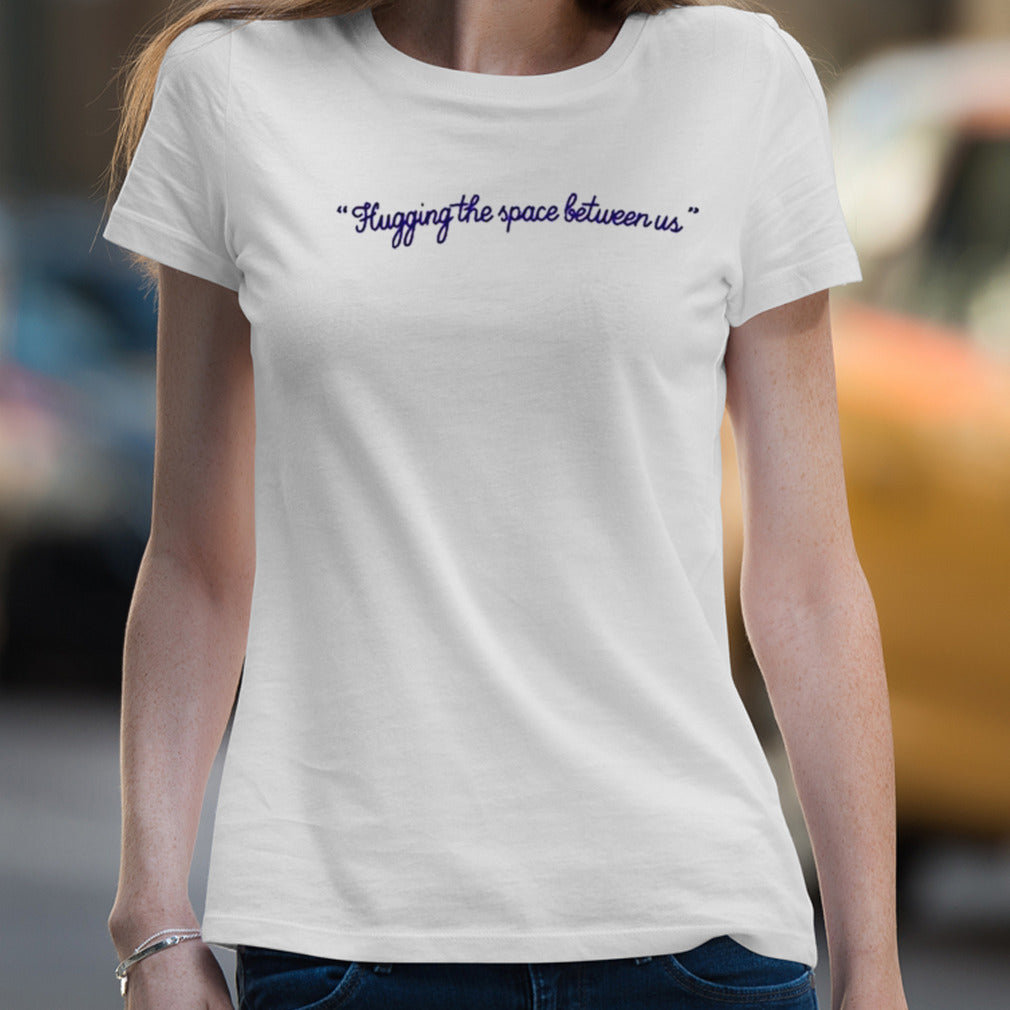 Hugging The Space Between Us T-Shirt
