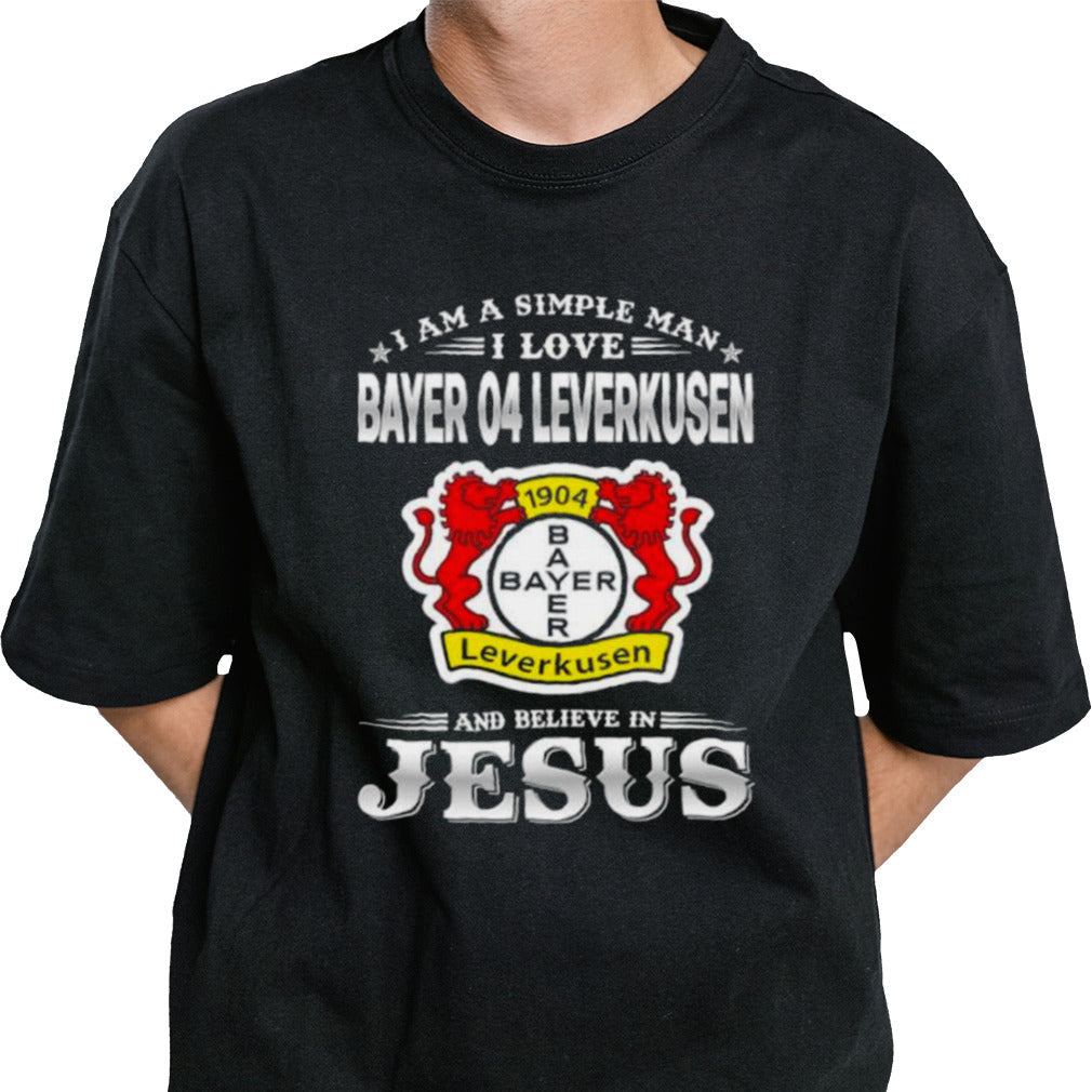 I Am A Simple Woman I Love Bayer 04 Leverkusen And Believe In Jesus Shirt