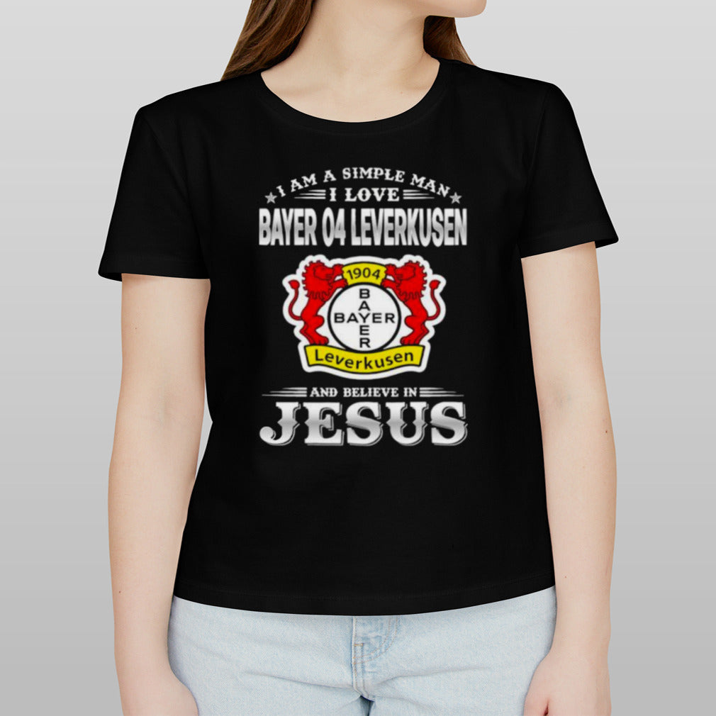 I Am A Simple Woman I Love Bayer 04 Leverkusen And Believe In Jesus Shirt