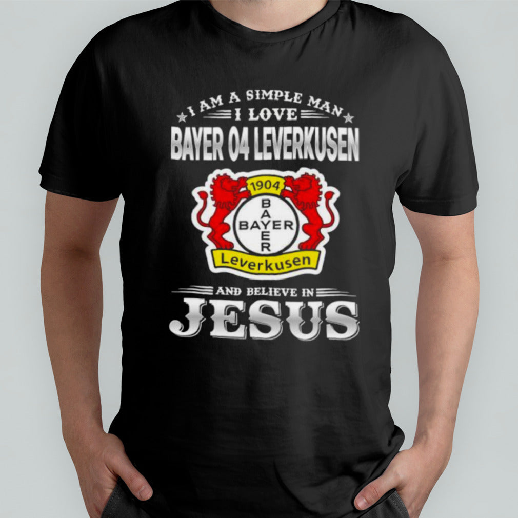 I Am A Simple Woman I Love Bayer 04 Leverkusen And Believe In Jesus Shirt
