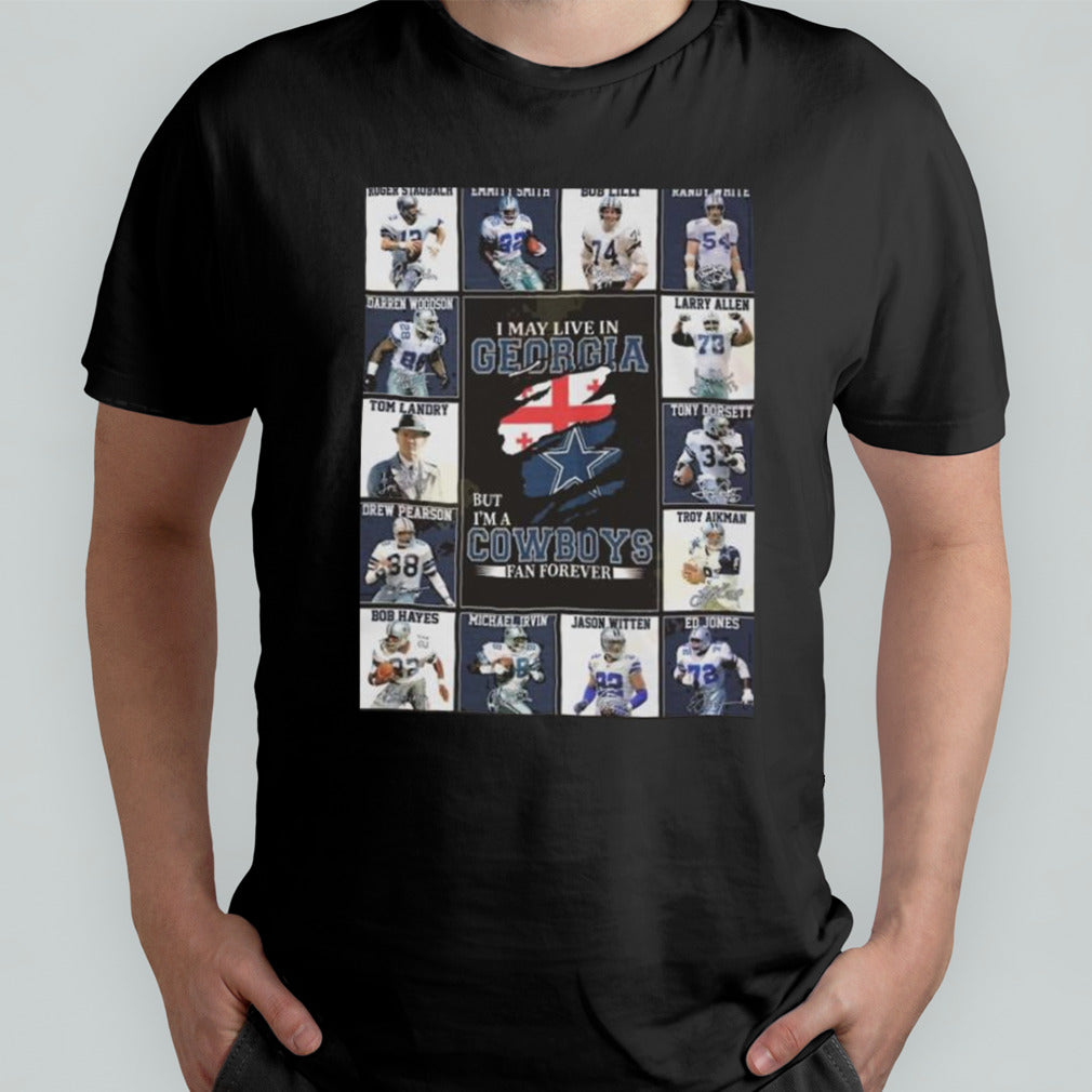 I Am Live In Georgia But Im A Dallas Cowboys Fan Forever T-shirt