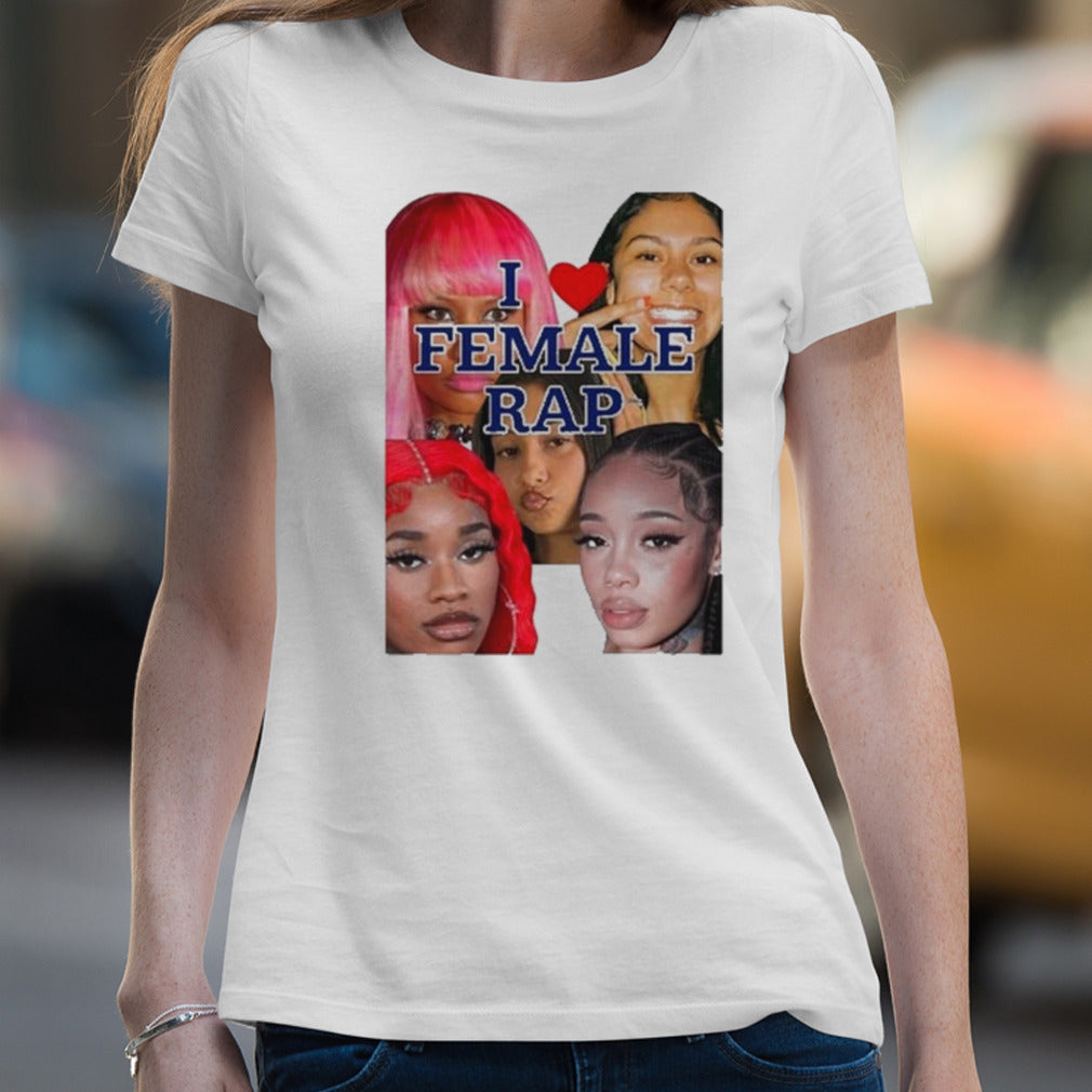 I Love Female Rap Shirt