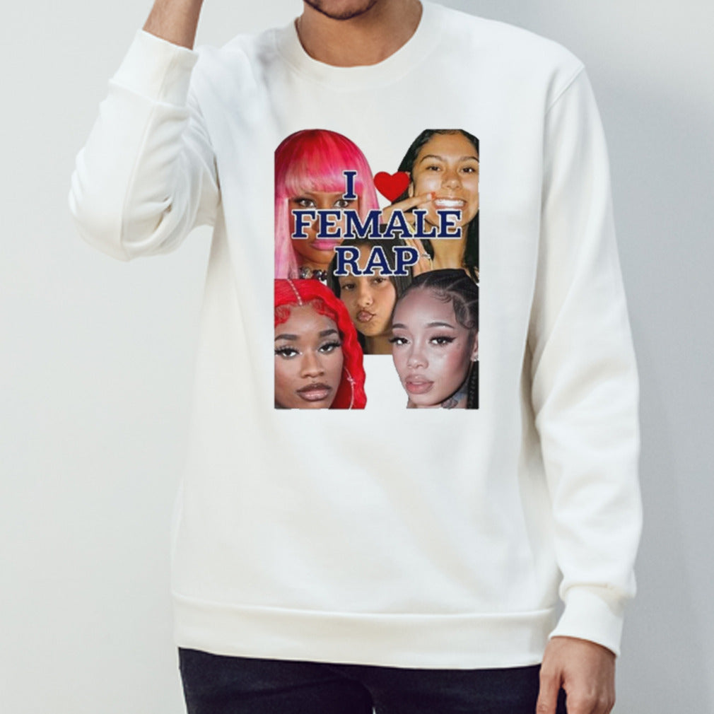 I Love Female Rap Shirt