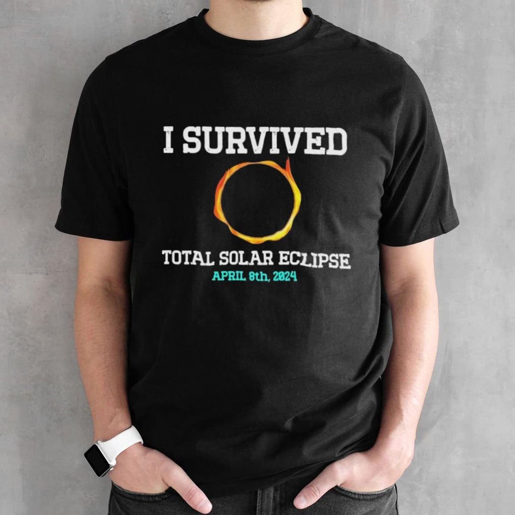 I Survived The Total Solar Eclipse Of 2024 Shirts
