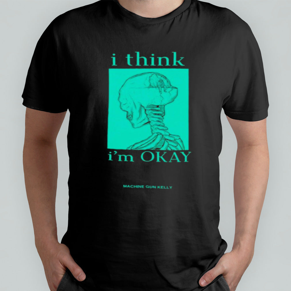 I Think Iâ€™m Okay Machine Gun Kelly T-shirt