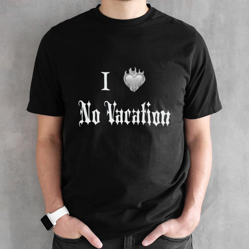 I heart no vacation shirts