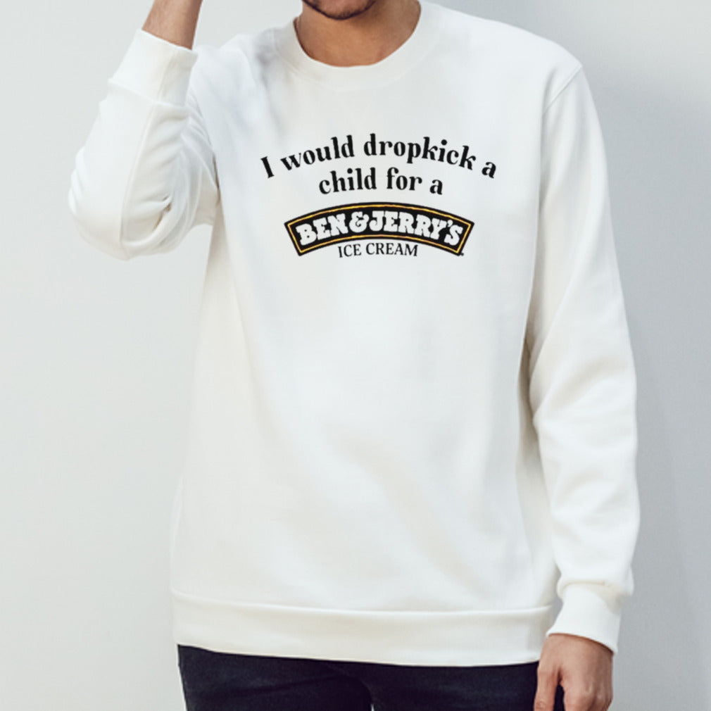 I would dropkick a child for a ben and jerrysâ€™s ice cream shirts