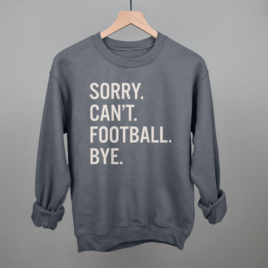 Sorry Can't Football Bye