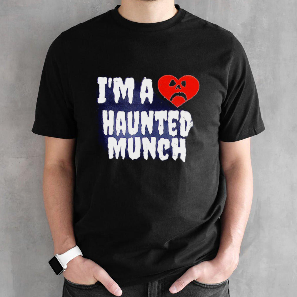 Isâ€™m A Heart Haunted Munch shirts