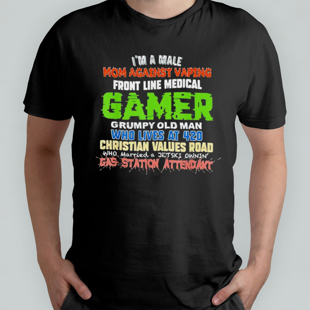 Iâ€™m a male mom against vaping front line medical gamer shirt