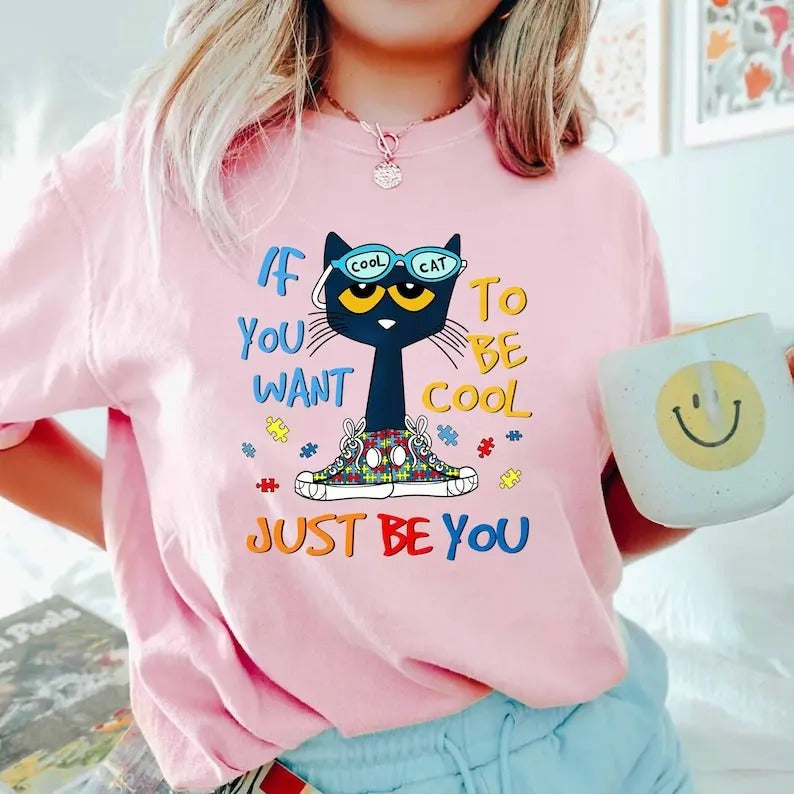 If You Want To Be Cool Just Be You Autism Awareness Tshirt, Autism Mom Shirt, SPED Teacher T-Shirt, Neurodiversity Shirt, Support Autism Shirt