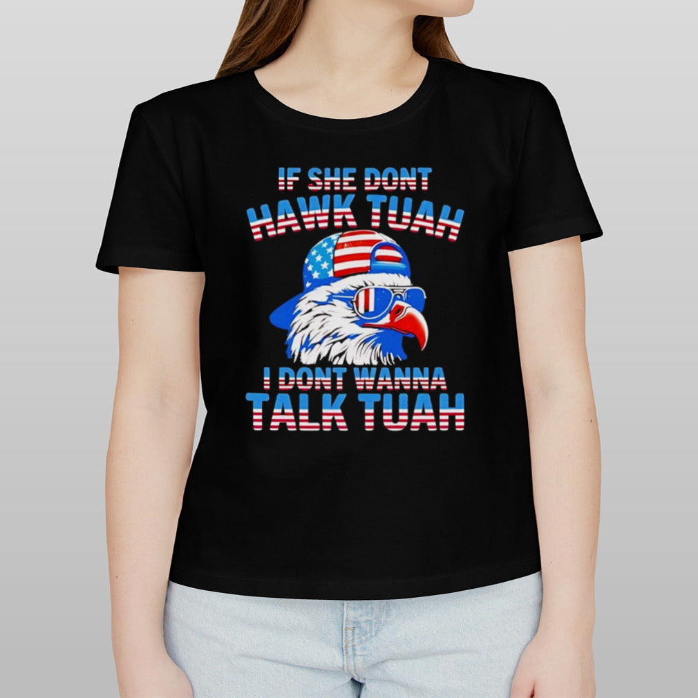 If she donâ€™t hawk tuah i donâ€™t wanna talk tuah shirt
