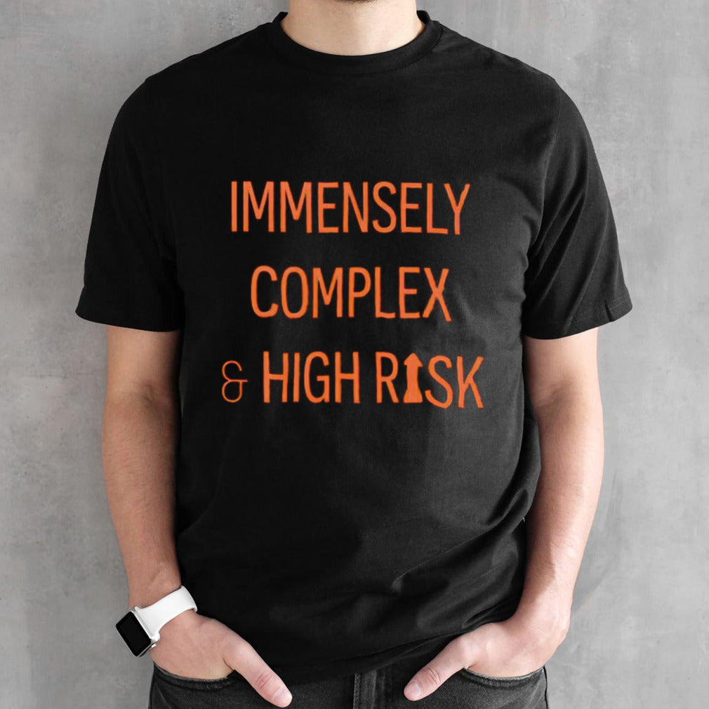 Immensely complex and high risk shirts