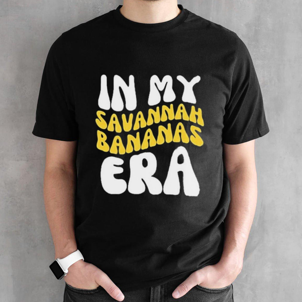 In My Savannah Bananas Era shirts