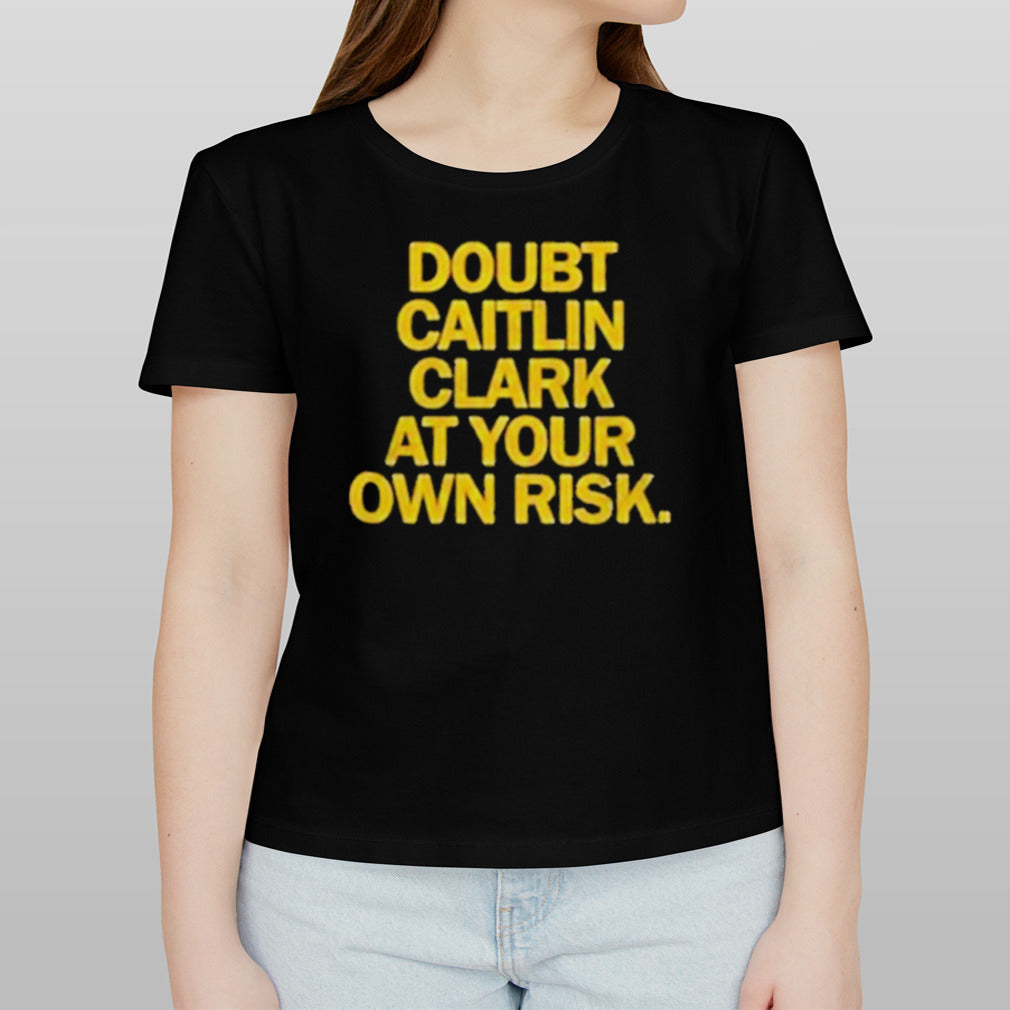Indiana Fever Doubt Caitlin Clark At your Own Risk shirt