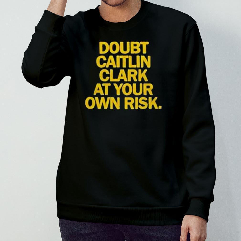 Indiana Fever Doubt Caitlin Clark At your Own Risk shirt