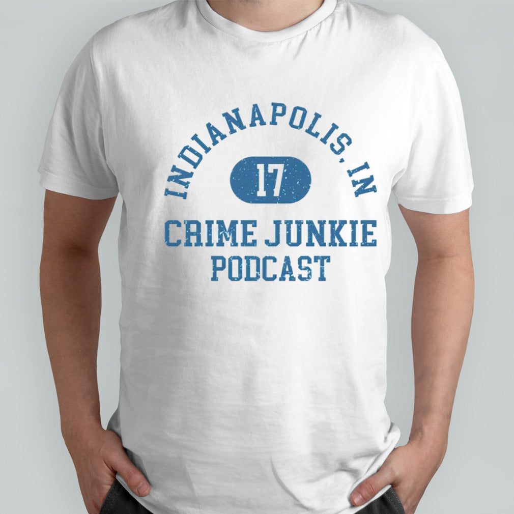 Indianapolis In Crime Junkie Podcast 17 shirts