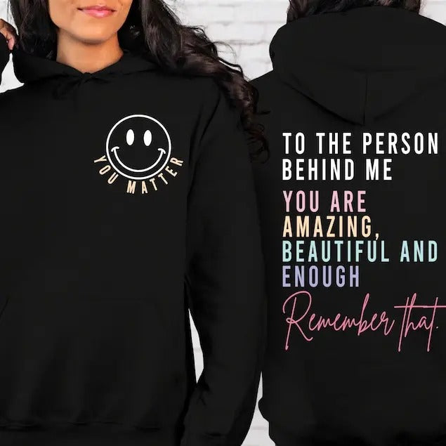 Inspirational Hoodie,Aesthetic Be Kind,Mental Health,Tomorrow Needs You,Dear Person Behind Me  T-shirt, sweater and Hoodie 2 sides