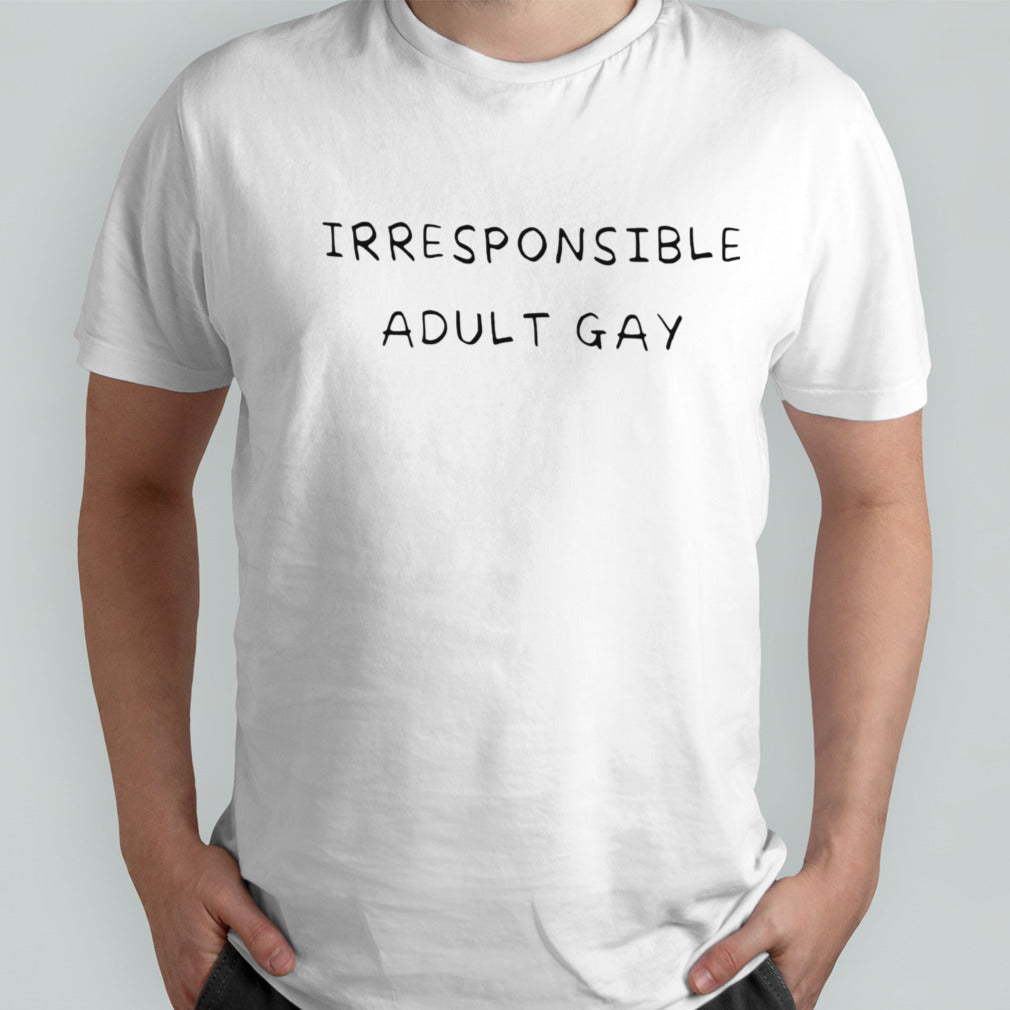Irresponsible adult gay shirt