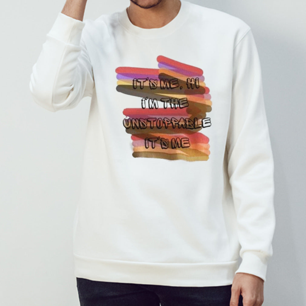 It S Me Hi I M Unstoppable Shirt