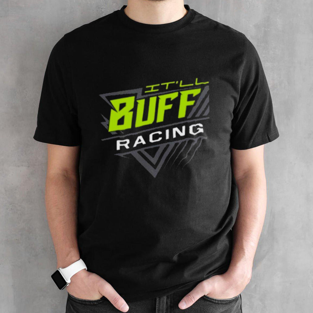 Itâ€™ll Buff Racing T-shirt