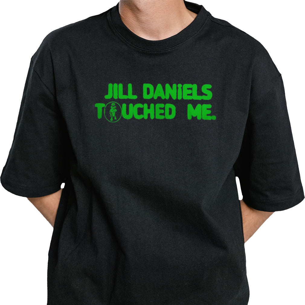 Jill Daniels Touched Me Shirt