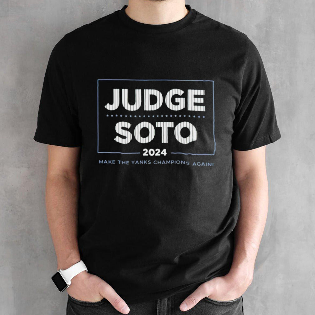 Judge Soto 2024 make the yanks champions again shirts