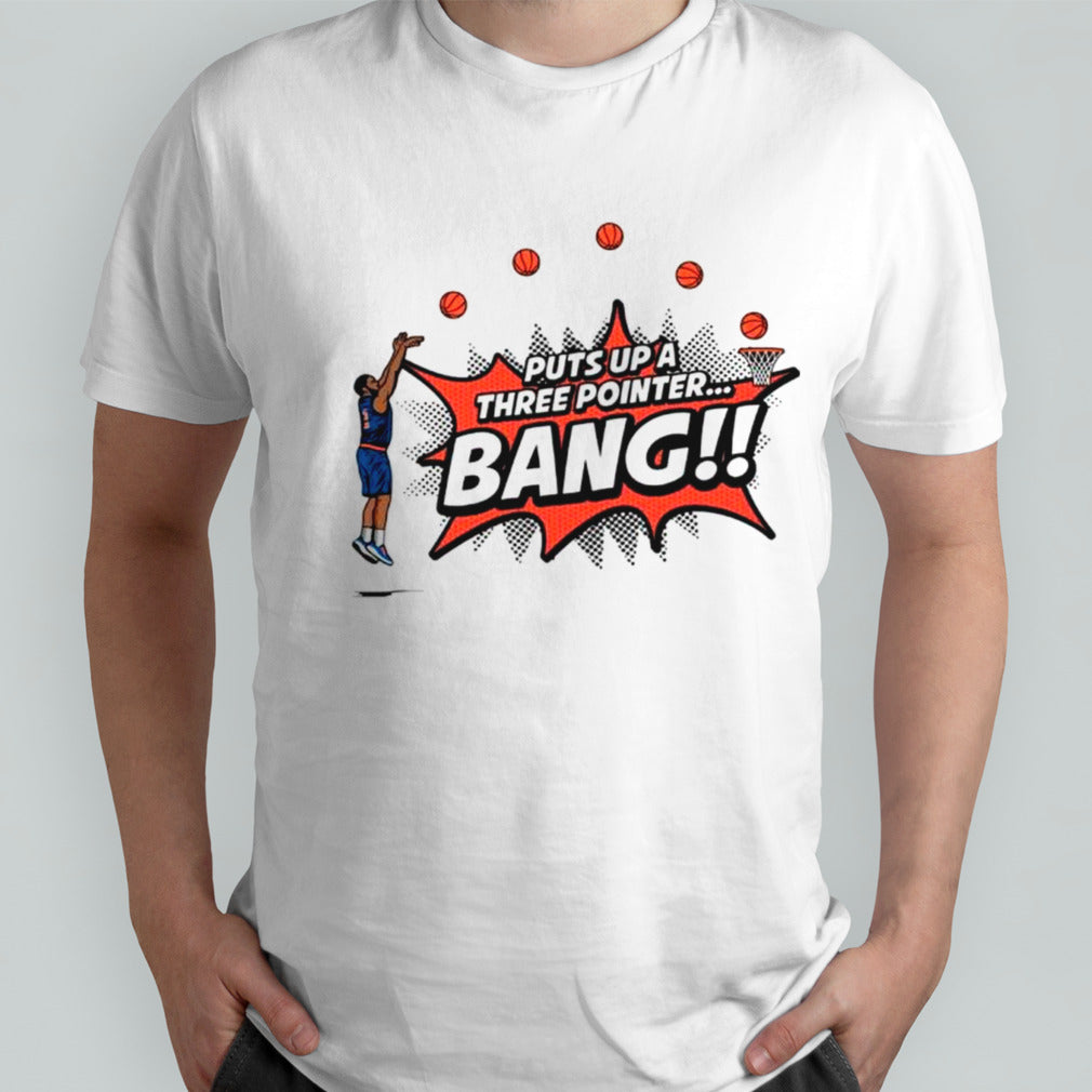Knicks basketball bang puts up a three pointer shirts