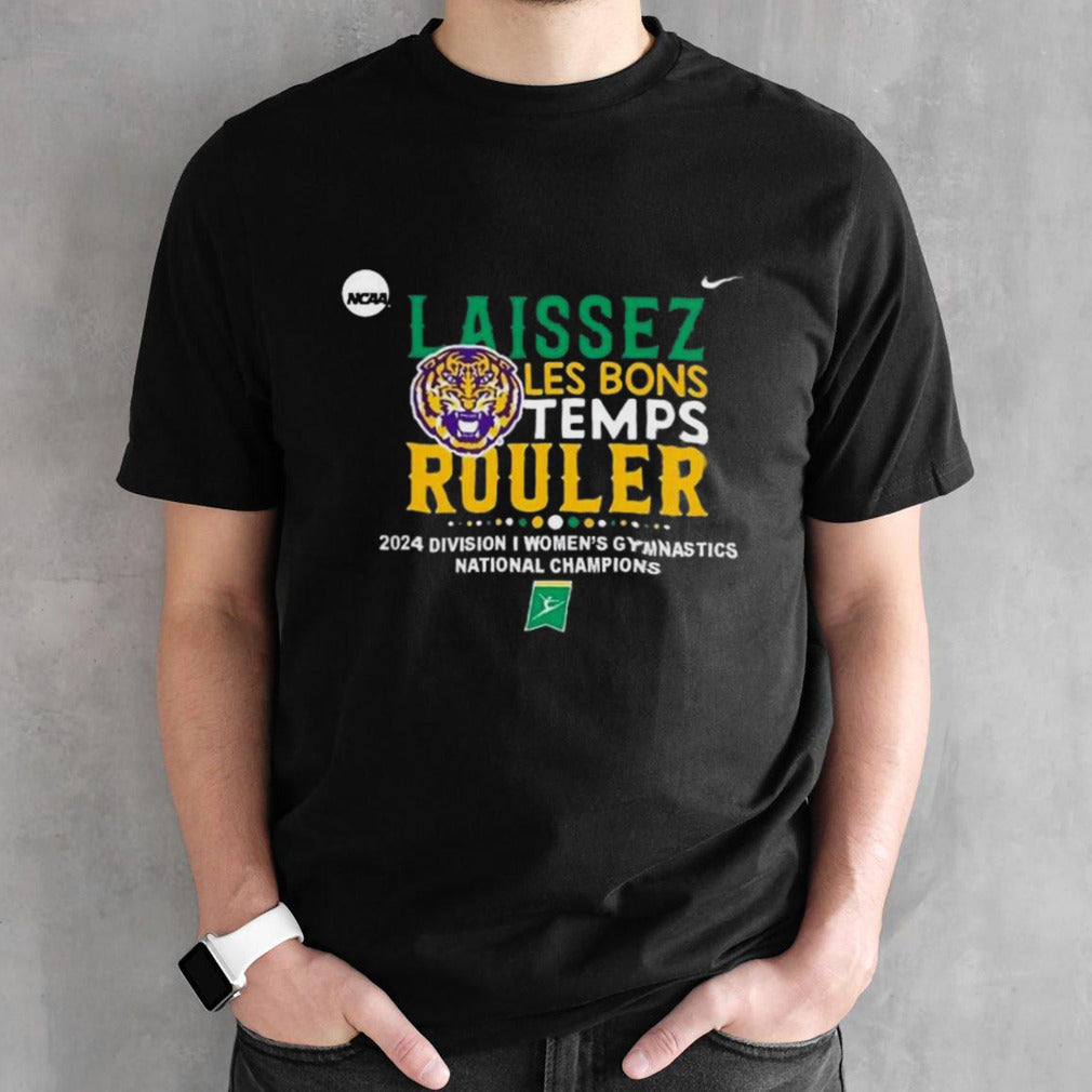 LSU Tigers Laissez Les Bons Temps Rouler 2024 NCAA Division I Womensâ€™s Gymnastics National Champions Shirts