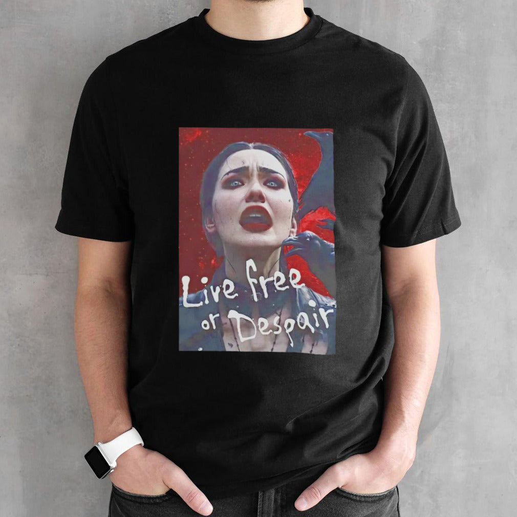 Live free or despair shirt