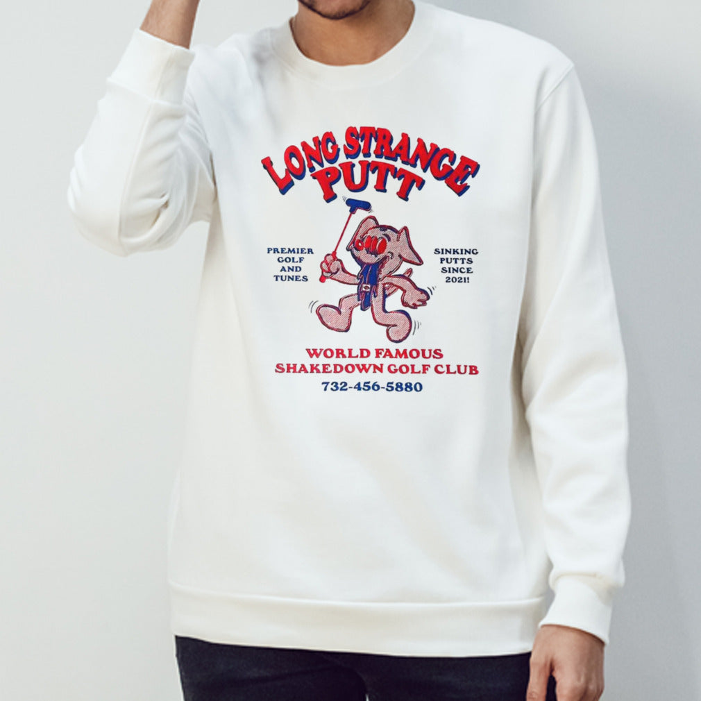 Long strange putt world famous shakedown golf club shirts