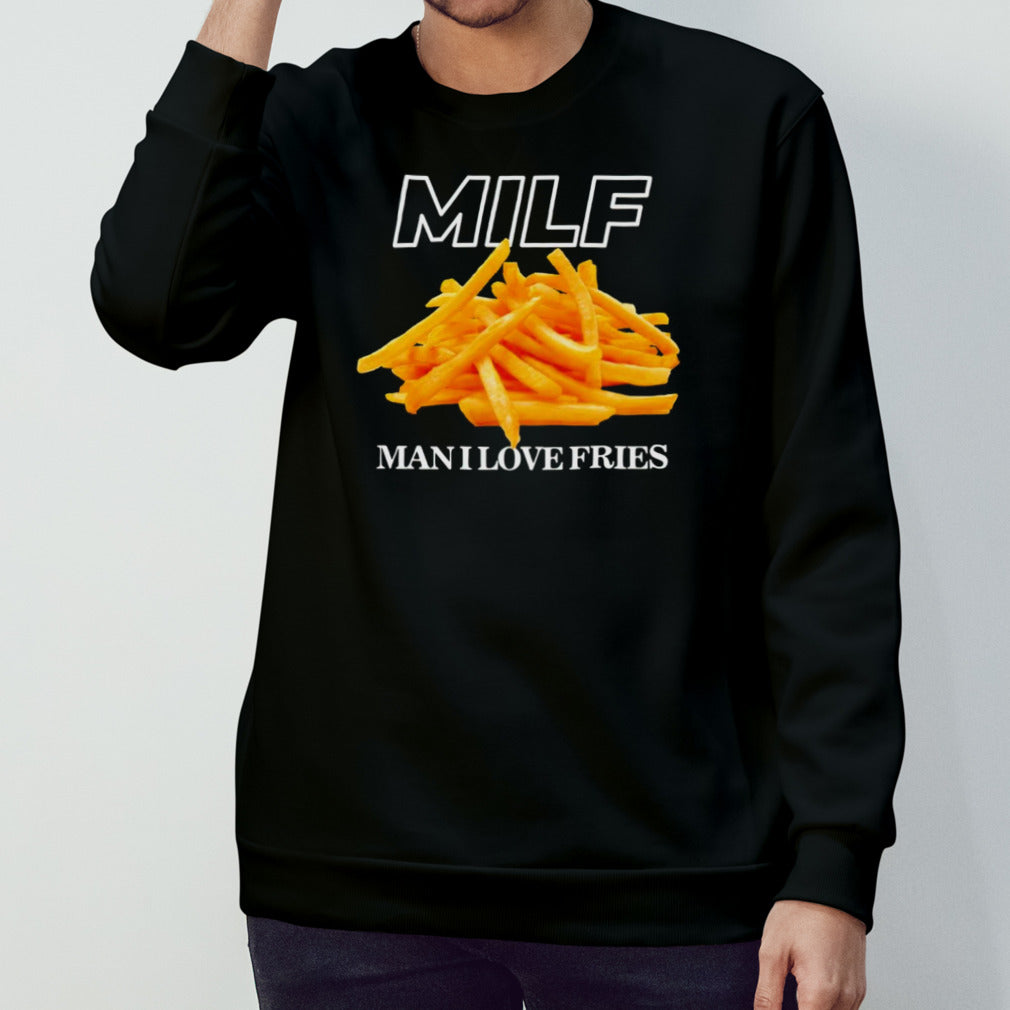 MILF man i love fries shirt